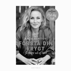 Forstå din frygt - Få mere ud af livet / Gads forlag